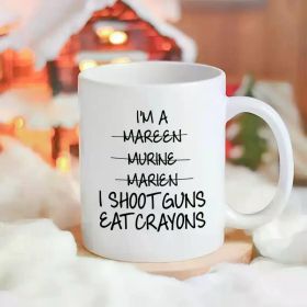 1 Marine-Inspired 11oz Ceramic Coffee Mug - "I Shoot Guns & Eat Crayons" Humorous Design, Dishwasher Safe, Insulated